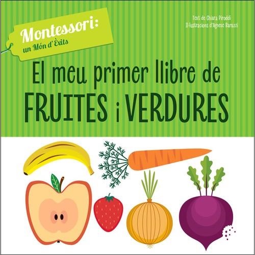 EL PRIMER LLIBRE DE FRUITES I VERDURES. (VVKIDS). CATALÀ | 9788468261768 | CH. PIRODDI