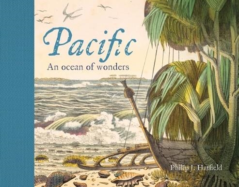 PACIFIC: AN OCEAN OF WONDERS | 9780712352192 | PHILIP HATFIELD
