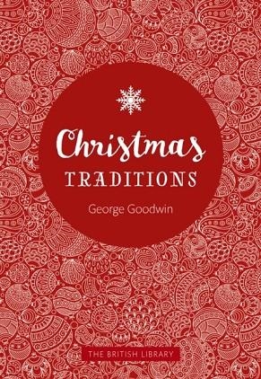 CHRISTMAS TRADITIONS | 9780712352949 | GEORGE GOODWIN