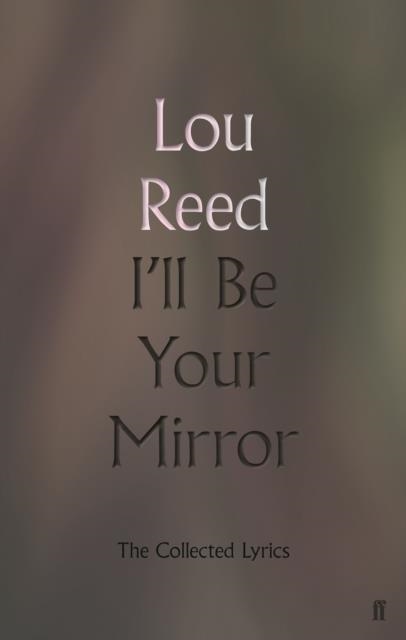 I'LL BE YOUR MIRROR | 9780571345991 | LOU REED