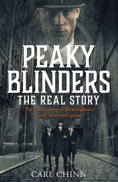 PEAKY BLINDERS: THE REAL STORY | 9781789461725 | CARL CHINN
