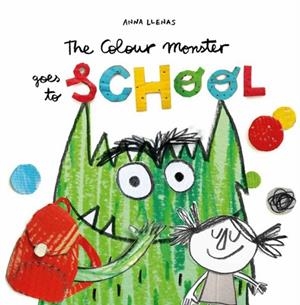 THE COLOUR MONSTER GOES TO SCHOOL | 9781787415522 | ANNA LLENAS