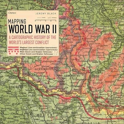 MAPPING WORLD WAR II | 9781472829856 | JEREMY BLACK