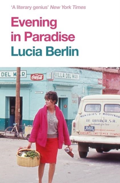 EVENING IN PARADISE | 9781509882311 | LUCIA BERLIN