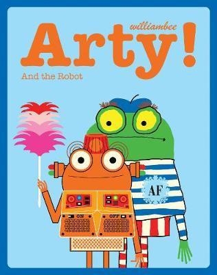 ARTY! THE ARTIST AND THE ROBOT | 9781843654353 | WILLIAM BEE