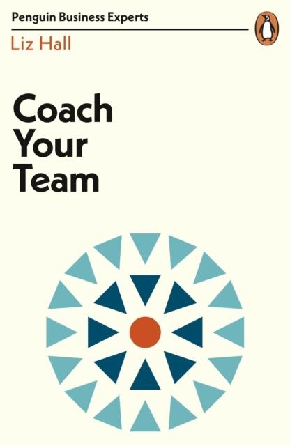 COACH YOUR TEAM (BUSINESS EXPERT) | 9780241396452 | LIZ HALL