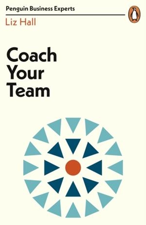 COACH YOUR TEAM (BUSINESS EXPERT) | 9780241396452 | LIZ HALL