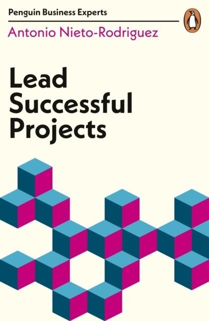 LEAD SUCCESSFUL PROJECTS (BUSINESS EXPERT) | 9780241395479 | ANTONIO NIETO-RODRIGUEZ