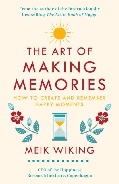 THE ART OF MAKING MEMORIES | 9780241376058 | MEIK WIKING