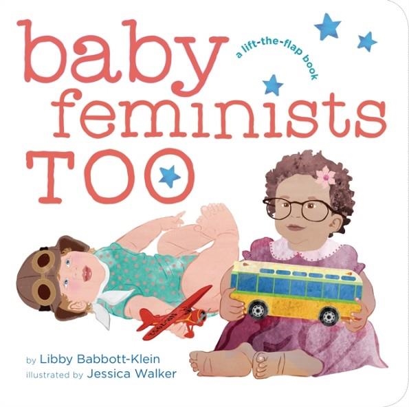 BABY FEMINISTS TOO | 9780451480132 | LIBBY BABBOTT-KLEIN
