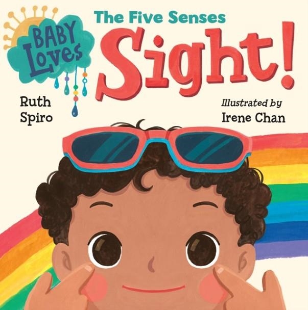 BABY LOVES THE FIVE SENSES: SIGHT! | 9781623541033 | RUTH SPIRO