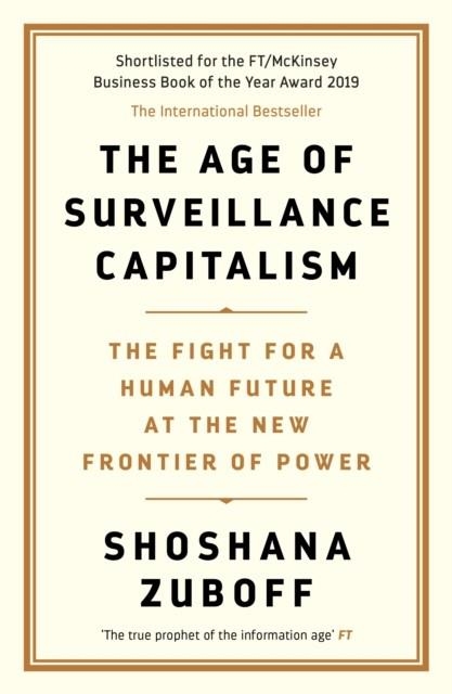 THE AGE OF SURVEILLANCE CAPITALISM | 9781781256855 | SHOSHANA ZUBOFF