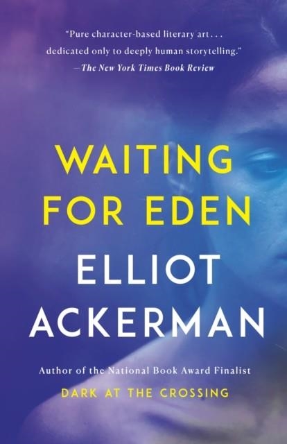 WAITING FOR EDEN | 9781101971567 | ELLIOT ACKERMAN
