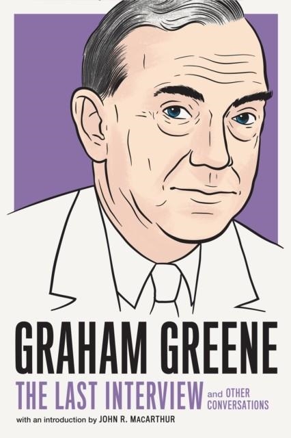 GRAHAM GREENE: THE LAST INTERVIEW | 9781612198149 | GRAHAM GREENE