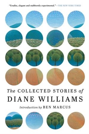 THE COLLECTED STORIES OF DIANE WILLIAMS | 9781616959852 | DIANE WILLIAMS