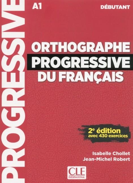 ORTHOGRAPHE PROGRESSIVE DU FRANÇAIS A1 2E | 9782090382167 | ISABELLE CHOLLET