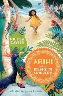 ARIKI AND THE ISLAND OF WONDERS | 9781406369809 | NICOLA DAVIES