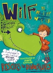 WILF THE MIGHTY WORRIER RESCUES THE DINOSAURS: BOOK 5 | 9781784298739 | GEORGIA PRITCHETT