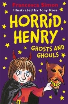 HORRID HENRY GHOSTS AND GHOULS | 9781510105188 | FRANCESCA SIMON
