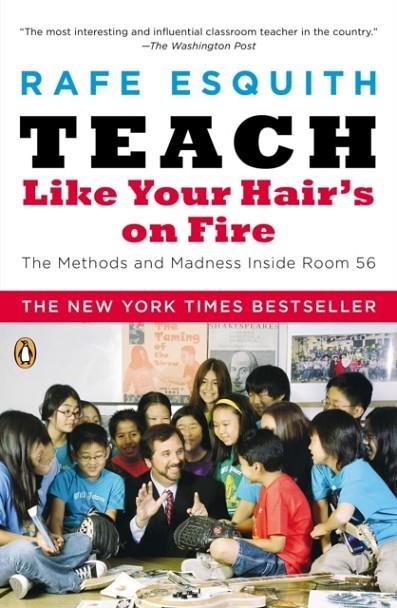 TEACH LIKE YOUR HAIR'S ON FIRE | 9780143112860 | RAFE ESQUITH