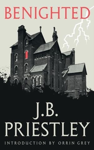 BENIGHTED | 9781948405096 | J. B. PRIESTLEY
