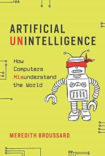 ARTIFICIAL UNINTELLIGENCE | 9780262537018 | MEREDITH BROUSSARD