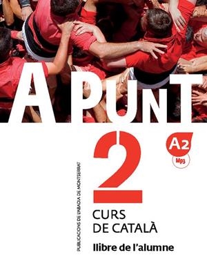 A PUNT. CURS DE CATALÀ. LLIBRE DE L'ALUMNE, 2 (A2) | 9788498839913 | VVAA