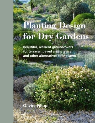 PLANTING DESIGN FOR DRY GARDENS | 9780993389207 | OLIVIER FILIPPI