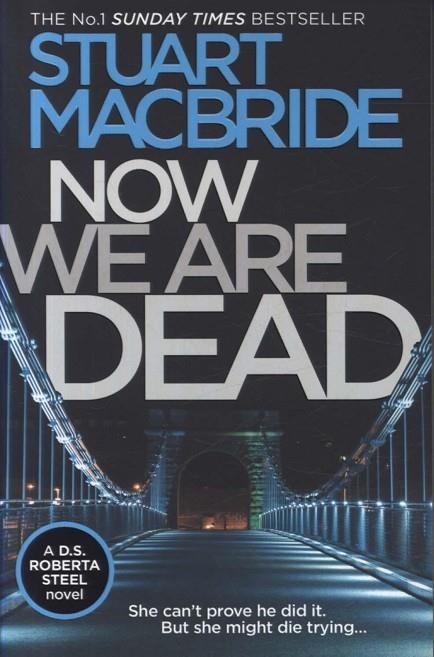 NOW WE ARE DEAD | 9780008257101 | STUART MACBRIDE