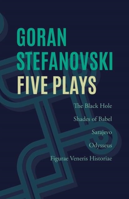 FIVE PLAYS | 9781911546627 | GORAN STEFANOVSKI