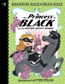 THE PRINCESS IN BLACK 03 AND THE HUNGRY BUNNY HORDE | 9780763690892 | SHANNON HALE