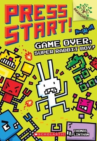 PRESS START 01: GAME OVER, SUPER RABBIT BOY! | 9781338034714 | THOMAS FLINTHAM