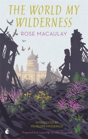 THE WORLD MY WILDERNESS | 9780349010007 | ROSE MACAULAY