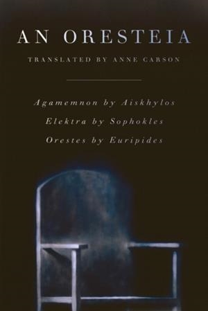 AN ORESTEIA | 9780865479166 | ANNE CARSON
