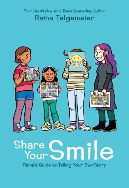 SHARE YOUR SMILE: RAINA'S GUIDE TO TELLING YOUR OWN STORY | 9781338353846 | RAINA TELGEMEIER
