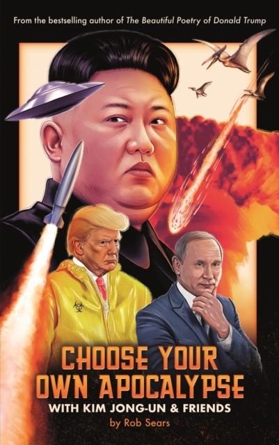 CHOOSE YOUR OWN APOCALYPSE WITH KIM JONG-UN | 9781786898647 | ROB SEARS