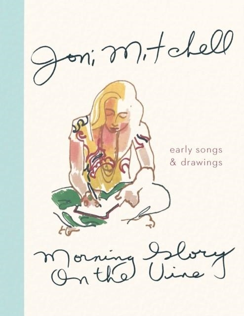 MORNING GLORY ON THE VINE | 9781786898586 | JONI MITCHELL