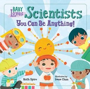 BABY LOVES SCIENTISTS | 9781623541491 | RUTH SPIRO