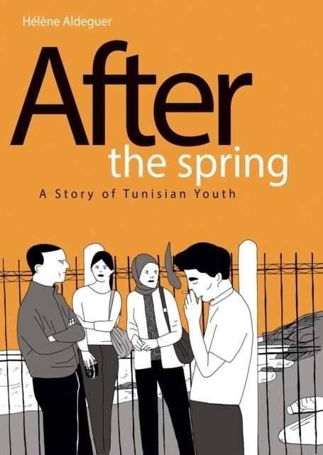 AFTER THE SPRING: A STORY OF TUNISIAN YOUTH | 9781684055463 | HELENE ALDEGUER