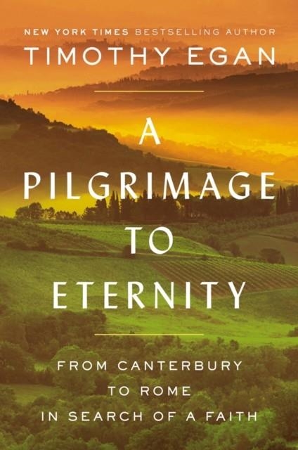 A PILGRIMAGE TO ETERNITY | 9780735225237 | TIMOTHY EGAN