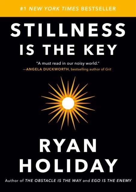 STILLNESS IS THE KEY | 9780525538585 | RYAN HOLIDAY