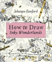 HOW TO DRAW INKY WONDERLANDS | 9780753553190 | JOHANNA BASFORD