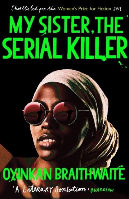 MY SISTER THE SERIAL KILLER | 9781786495983 | OYINKAN BRAITHWAITE