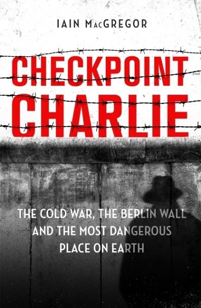 CHECKPOINT CHARLIE | 9781472130570 | IAIN MACGREGOR