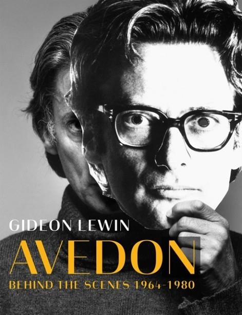 AVEDON: BEHIND THE SCENES, 1964-1980 | 9781576879283 | GIDEON LEWIN