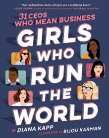 GIRLS WHO RUN THE WORLD: 31 CEOS WHO MEAN BUSINESS | 9781984893055 | DIANA KAPP