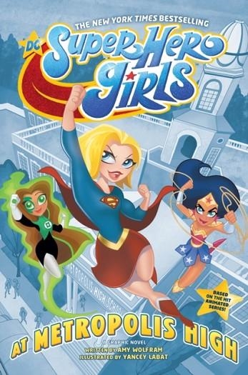 DC SUPER HERO GIRLS: AT METROPOLIS HIGH | 9781401289706 | AMY WOLFRAM