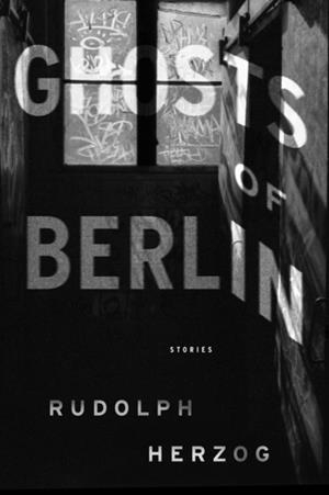 GHOSTS OF BERLIN | 9781612197517 | RUDOLPH HERZOG