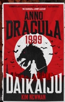 ANNO DRACULA 1999: DAIKAIJU  | 9781785658860 | KIM NEWMAN