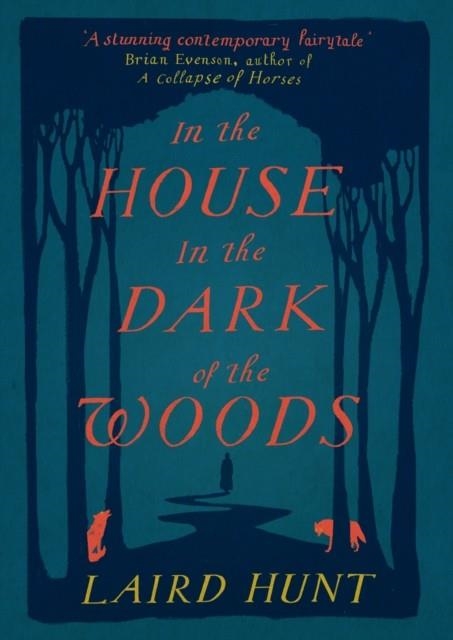 IN THE HOUSE IN THE DARK OF THE WOODS | 9781911590200 | LAIRD HUNT